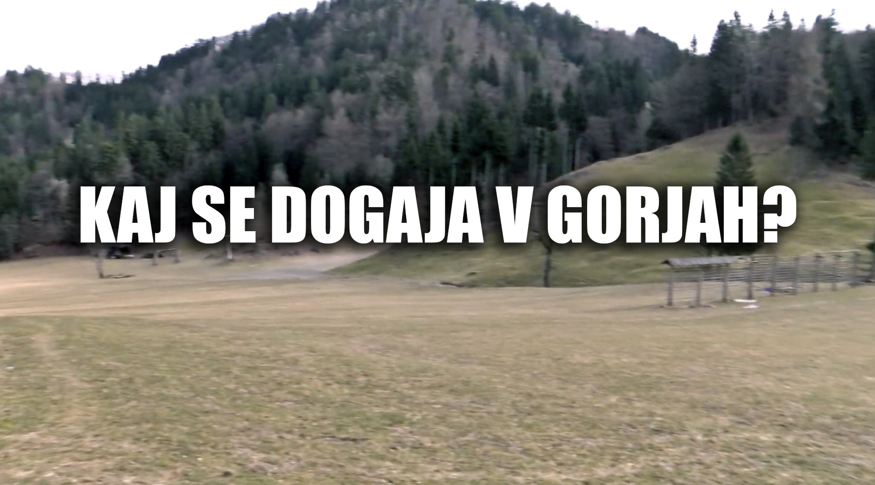Kaj se dogaja v Gorjah ?