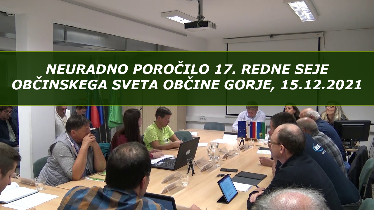 Neuradno poročilo 17. redne seje Občinskega sveta Občine Gorje, 15. 12. 2021